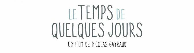 Le temps de quelques jours, un film de Nicolas Gayraud