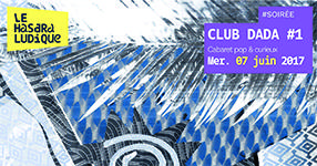 Soirée Club Dada au Hasard Ludique - 07 juin 2017