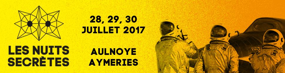 Festival Les Nuits Secrètes - Du 28 au 30 juillet 2017
