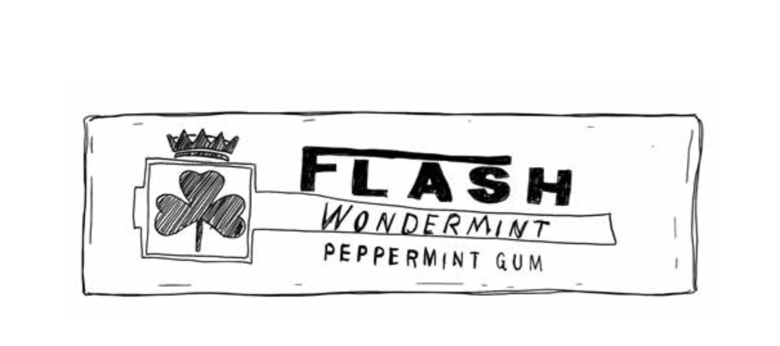 Le chewing-gum Flash, le goût ne dure que quelques secondes. D’où son nom. Je crois.
