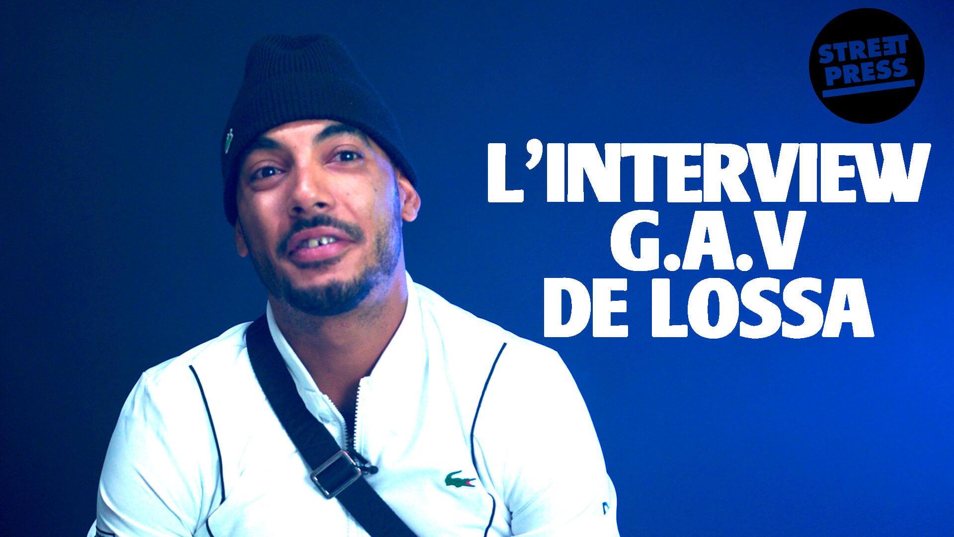 L'interview G.A.V de LOSSA 