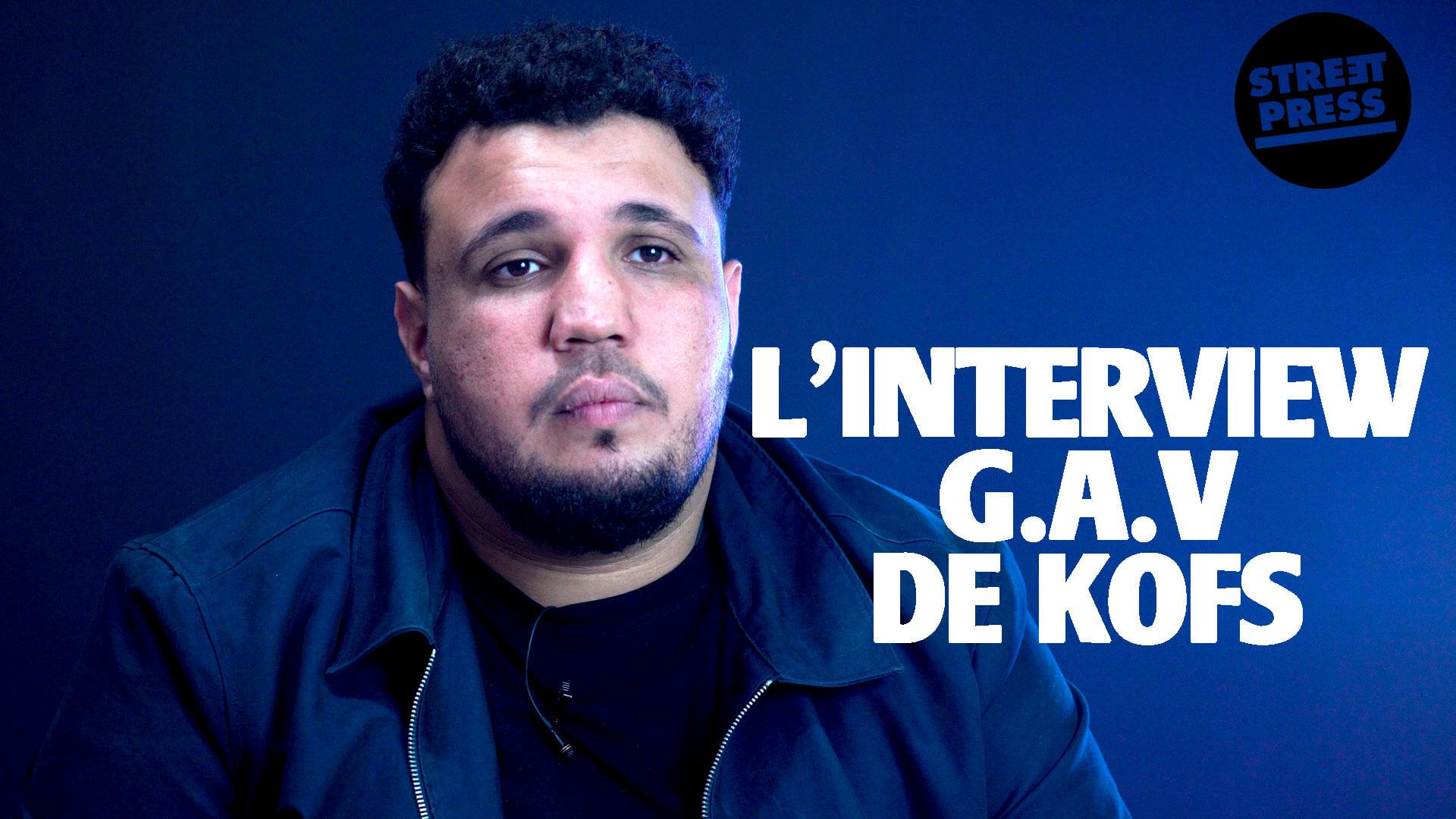 L'interview G.A.V de Kofs 