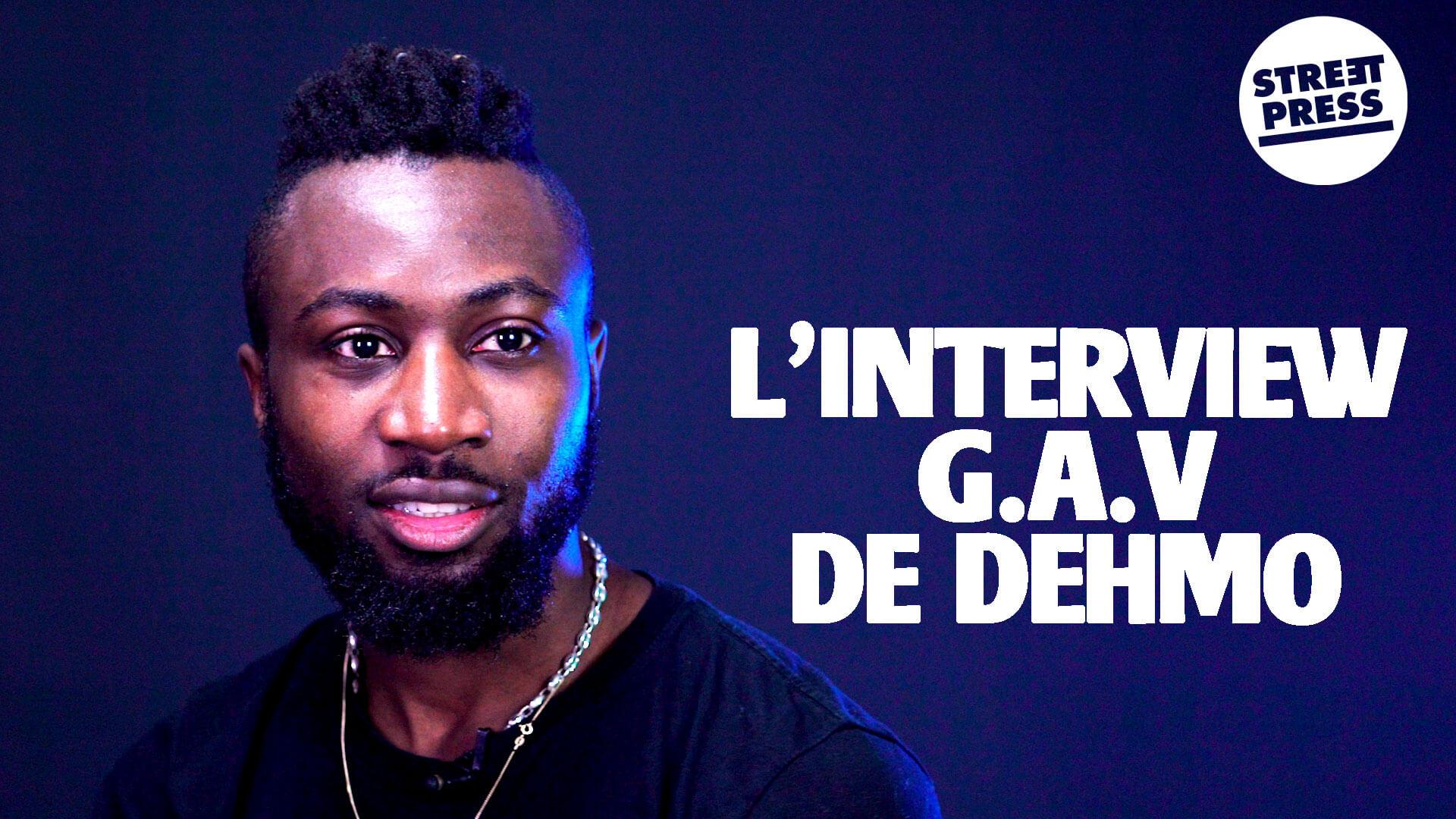 L'interview G.A.V de Dehmo