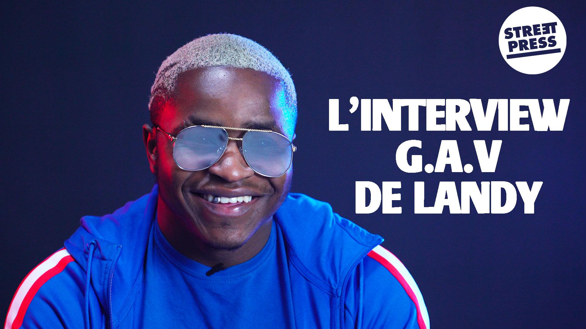 L'interview G.A.V de Landy