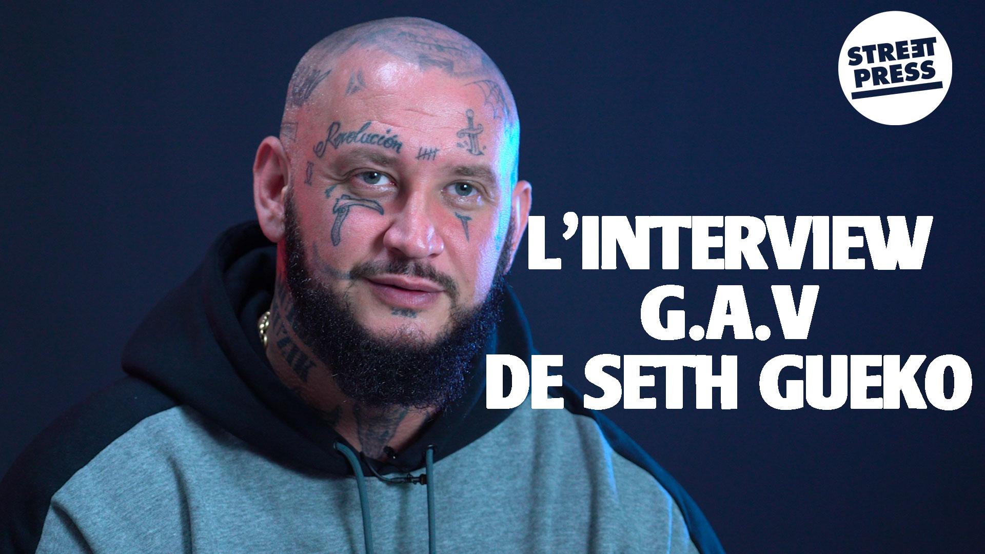 L'interview G.A.V de Seth Gueko   