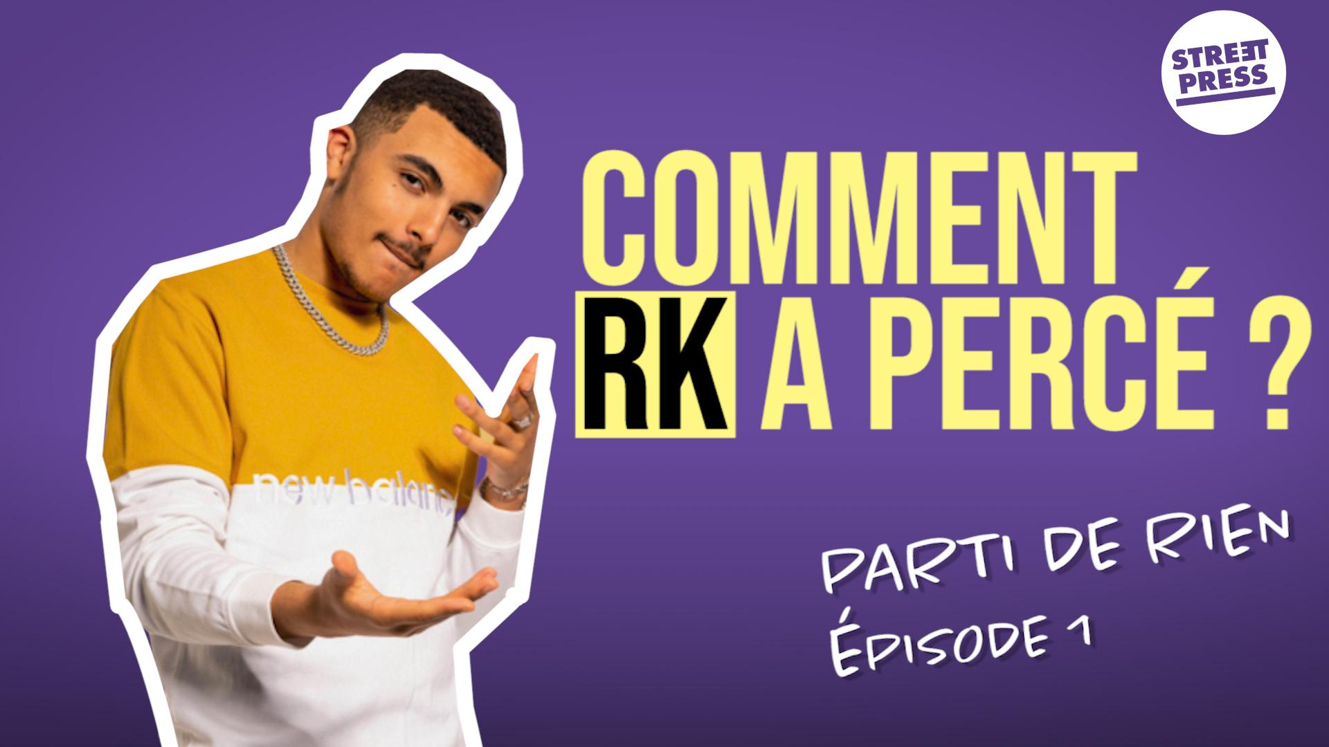 Comment RK a percé ?