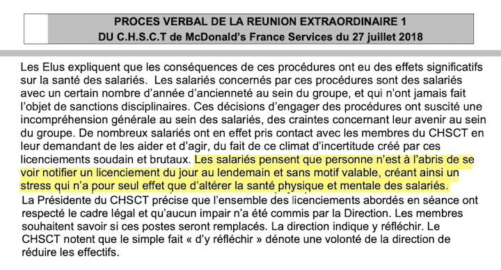 En 2018, un rapport du CHSCT de McDo' écrit déjà que les salariés pensent que « personne n'est à l'abri de se voir notifier un licenciement du jour au lendemain et sans motif valable », causant beaucoup de stress.