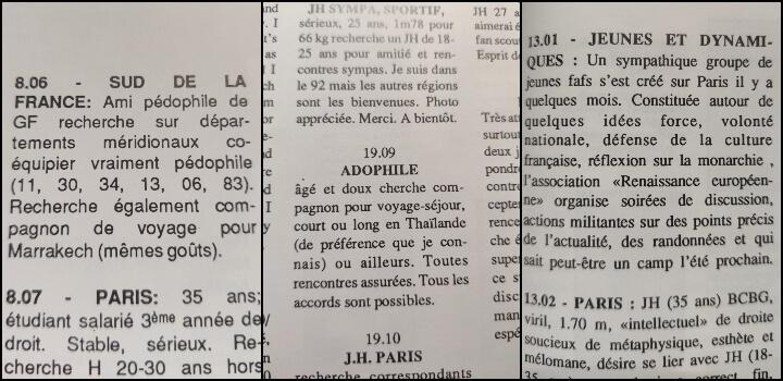 Dans Gaie France, on pouvait tomber sur des petites annonces de personnes « vraiment pédophiles » qui recherchaient des comparses. Ou sur la création d'un « sympathique groupe de jeunes fafs »