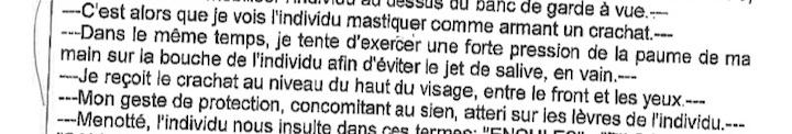 Pour justifier la blessure qu’a Yann G. à la lèvre, l’agent V. explique dans son PV que son « geste de protection a atterri sur les lèvres de l’individu » en parant le crachat.