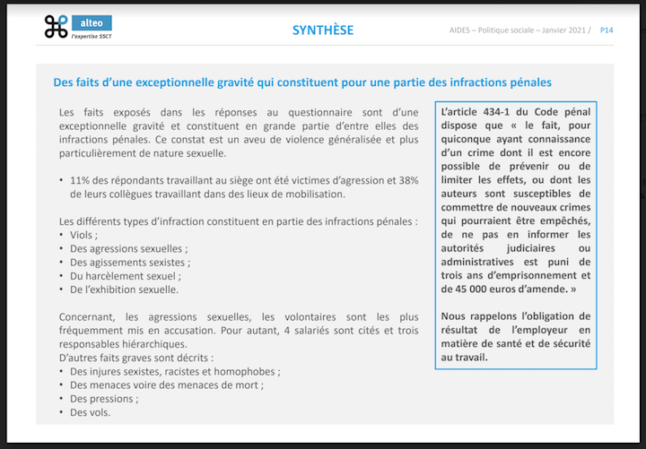 Dans sa synthèse, le cabinet Alteo liste les faits : « injures sexistes, racistes et homophobes », « menaces voires menaces de morts », « exhibition sexuelle », « harcèlement sexuel », « agissements sexistes », « agressions sexuelles ». Deux répondants disent même avoir été victime de viols. Fait rare, Alteo a préconisé d'alerter la justice.
