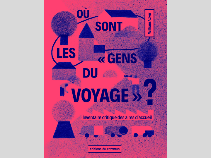 William Acker a publié son premier livre aux Éditions du commun, où il étudie la situation géographique des aires dites « d’accueil »