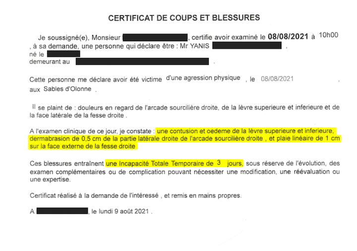 Le lendemain matin, Yanis se rend chez son médecin. Le généraliste constate ses blessures et déclare une incapacité totale de travail de trois jours.