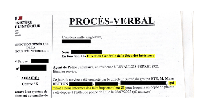 Deux jours après la plainte déposée par Pierre A. au nom de RTE, le directeur Sûreté du groupe RTE, Marc Betton, va contacter la DGSI « pour les informer des faits impactant leur système informatique »