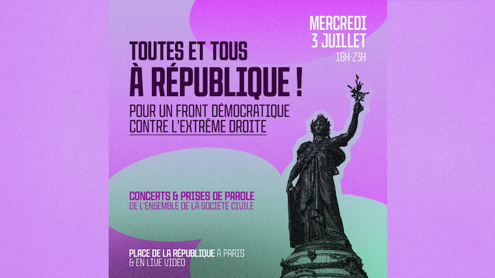 Contre l’extrême droite, tous à République ce mercredi 3 juillet