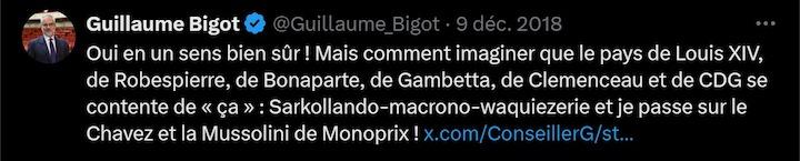 En 2018, Guillaume Bigot répond à un tweet d'un compte désormais suspendu. Il tance les différents partis politiques, notamment « le Chavez » – Jean-Luc Mélenchon – et « la Mussolini de Monoprix ». Un tweet toujours disponible en ligne.
